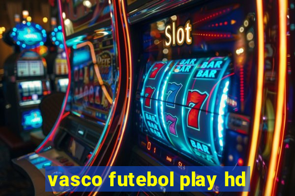 vasco futebol play hd